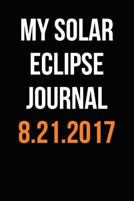 Book cover for My Solar Eclipse Journal 8.21.2017