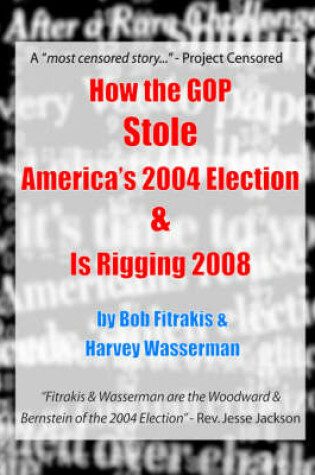 Cover of How the GOP Stole America's 2004 Election & Is Rigging 2008