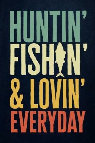 Cover of Hunting Fishing & Loving Everyday