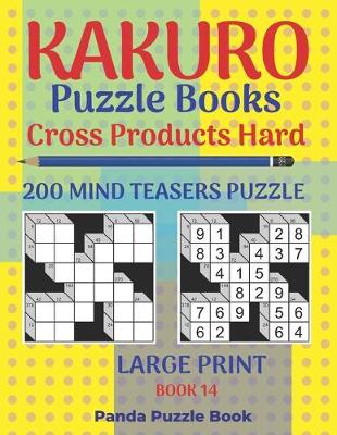 Cover of Kakuro Puzzle Book Hard Cross Product - 200 Mind Teasers Puzzle - Large Print - Book 14