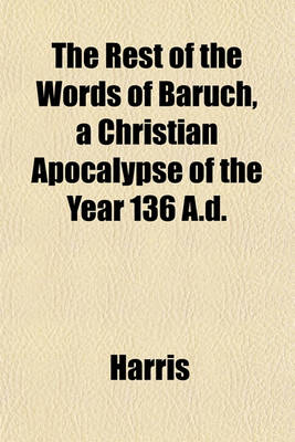 Book cover for The Rest of the Words of Baruch, a Christian Apocalypse of the Year 136 A.D.