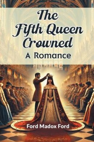 Cover of The Fifth Queen Crowned a Romance