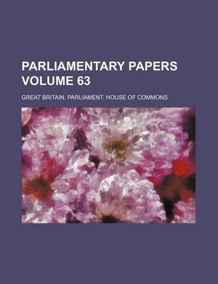 Book cover for Parliamentary Papers Volume 63