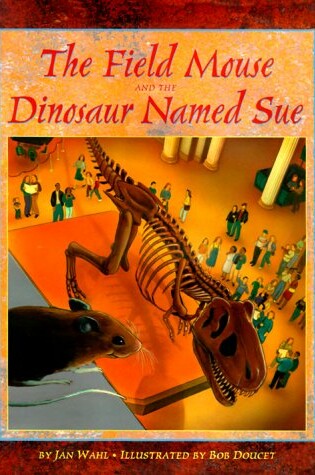 Cover of The Field Mouse and the Dinosaur Named Sue