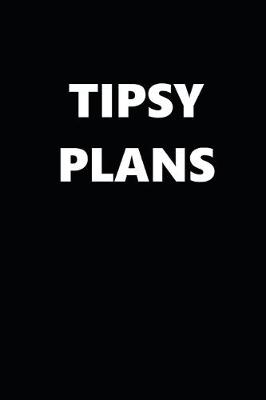 Book cover for 2020 Daily Planner Funny Humorous Tipsy Plans 388 Pages