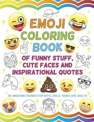 Book cover for Emoji Coloring Book of Funny Stuff, Cute Faces and Inspirational Quotes