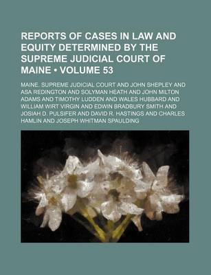 Book cover for Reports of Cases in Law and Equity Determined by the Supreme Judicial Court of Maine (Volume 53)