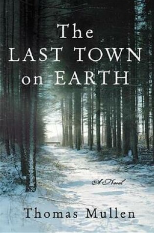 Cover of Last Town on Earth, The: A Novel