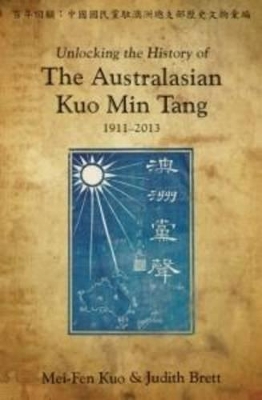 Book cover for Unlocking the History of the Australasian Kuo Min Tang