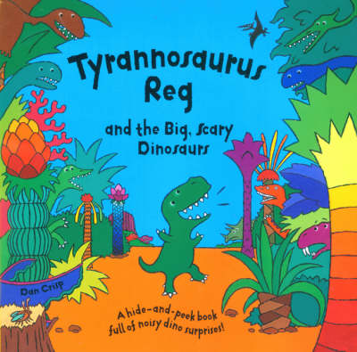 Book cover for Tyrannosaurus Reg and the Big Scary Dinosaurs