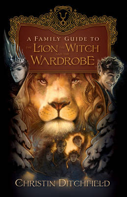 Book cover for A Family Guide to The Lion, the Witch and the Wardrobe