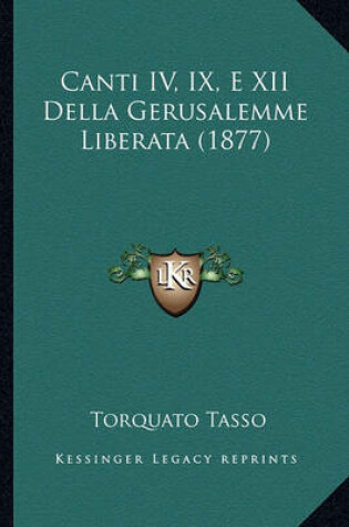 Cover of Canti IV, IX, E XII Della Gerusalemme Liberata (1877)