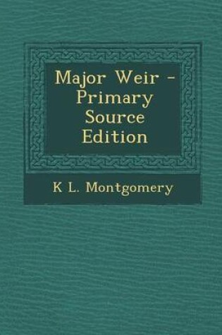 Cover of Major Weir - Primary Source Edition