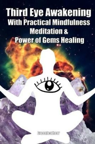 Cover of Third Eye Awakening With Practical Mindfulness Meditation & Power of Gems Healing