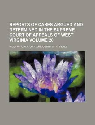 Book cover for Reports of Cases Argued and Determined in the Supreme Court of Appeals of West Virginia Volume 20