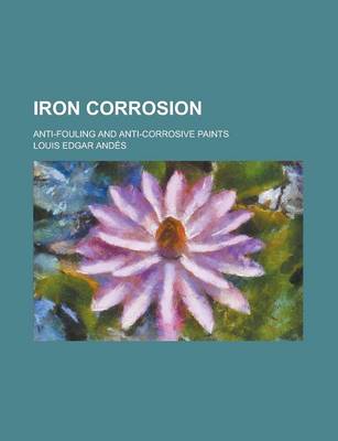 Book cover for Iron Corrosion; Anti-Fouling and Anti-Corrosive Paints