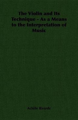 Book cover for The Violin and Its Technique - As a Means to the Interpretation of Music