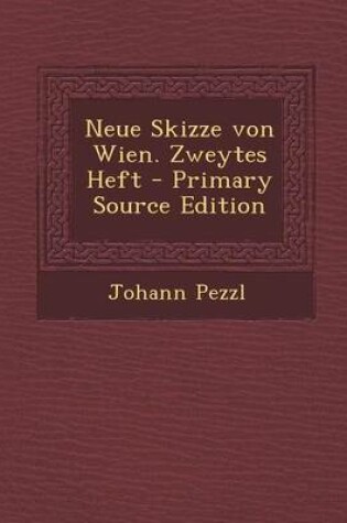 Cover of Neue Skizze Von Wien. Zweytes Heft - Primary Source Edition