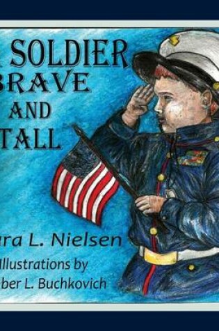 Cover of A Soldier Brave and Tall