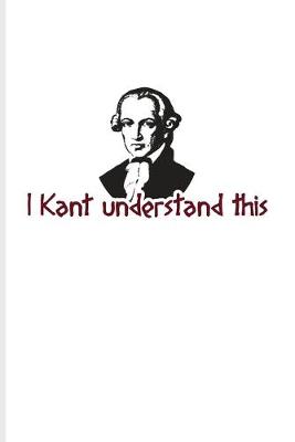 Book cover for I Kant Understand This