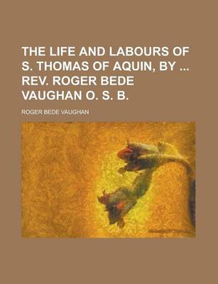 Book cover for The Life and Labours of S. Thomas of Aquin, by REV. Roger Bede Vaughan O. S. B