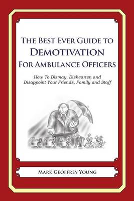 Book cover for The Best Ever Guide to Demotivation for Ambulance Officers