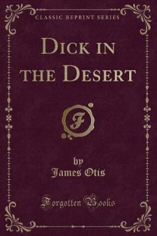 Cover of Dick in the Desert (Classic Reprint)