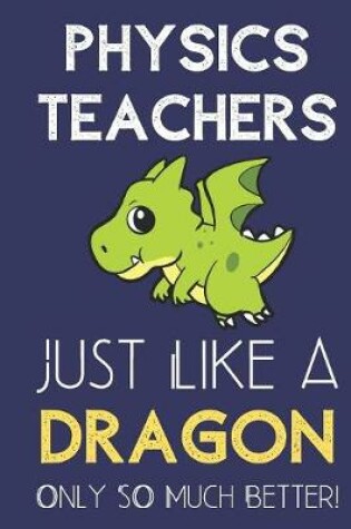 Cover of Physics Teachers Just Like a Dragon Only So Much Better