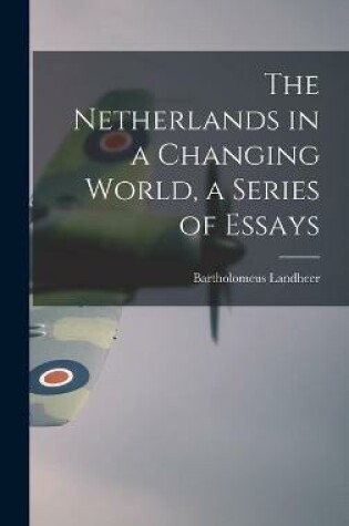 Cover of The Netherlands in a Changing World, a Series of Essays