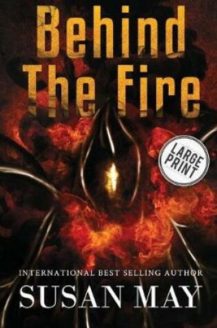 Cover of Behind the Fire (Large Print Edition)