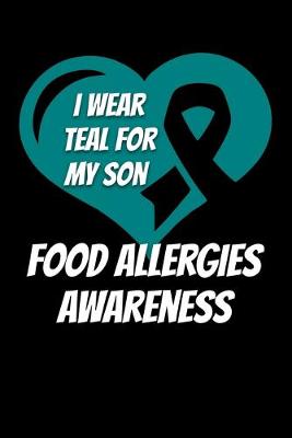Book cover for I Wear Teal For My Son Food Allergies Awareness