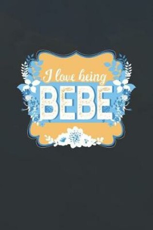 Cover of I Love Being Bebe