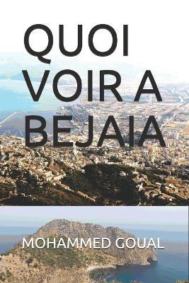 Book cover for Quoi Voir a Bejaia