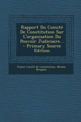 Cover of Rapport Du Comite De Constitution Sur L'organisation Du Pouvoir Judiciaire...