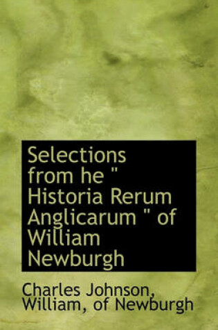 Cover of Selections from He Historia Rerum Anglicarum of William Newburgh