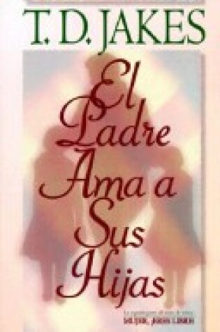 Cover of Padre AMA a Sus Hijas