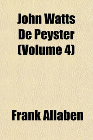 Cover of John Watts de Peyster (Volume 4)