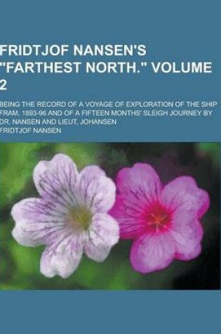 Cover of Fridtjof Nansen's Farthest North.; Being the Record of a Voyage of Exploration of the Ship Fram, 1893-96 and of a Fifteen Months' Sleigh Journey by