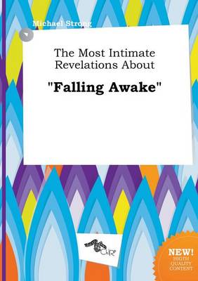 Book cover for The Most Intimate Revelations about Falling Awake