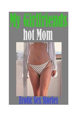 Book cover for My Girlfriends hot Mom and Other Erotic Sex Stories