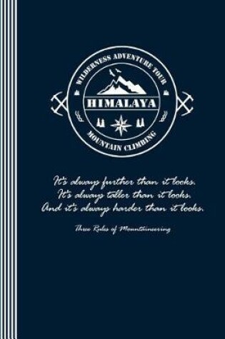 Cover of Himalaya Mountain Climbing - Three Rules of Mountaineering - It's Always Further Than It Looks