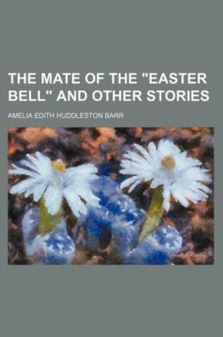 Cover of The Mate of the "Easter Bell" and Other Stories