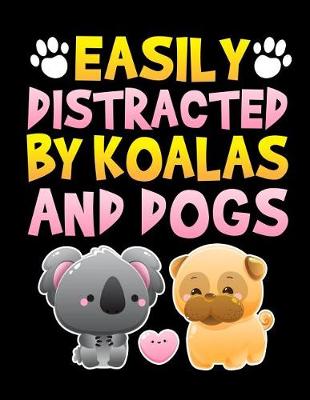Book cover for Easily Distracted by Koalas and Dogs Notebook