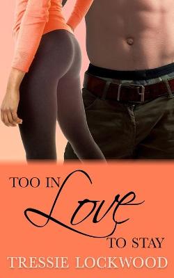 Book cover for Too in Love to Stay