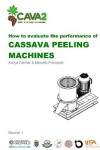 Book cover for How to evaluate the performance of cassava peeling machines