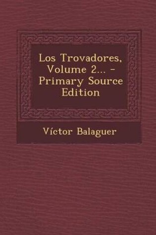 Cover of Los Trovadores, Volume 2... - Primary Source Edition