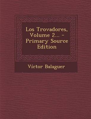 Book cover for Los Trovadores, Volume 2... - Primary Source Edition