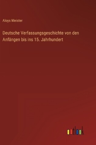 Cover of Deutsche Verfassungsgeschichte von den Anfängen bis ins 15. Jahrhundert