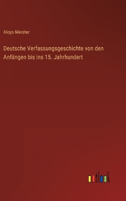 Book cover for Deutsche Verfassungsgeschichte von den Anfängen bis ins 15. Jahrhundert