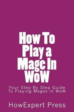 Cover of How to Play a Mage in Wow